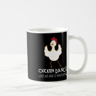 3e Creations Chicken Dance , Like Nobody Is Watchi Coffee Mug