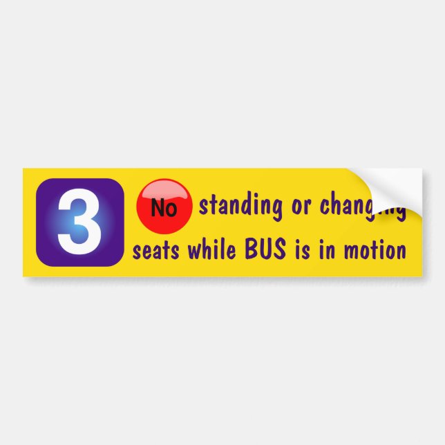 3No Standing or changing seats while BUS in motion Bumper Sticker (Front)