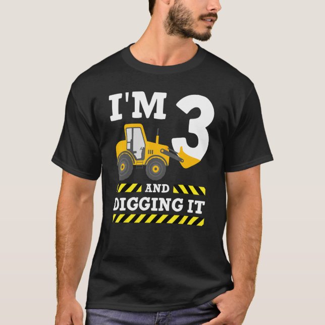 3rd Birthday Excavator I'm 3 Digging It Constructi T-Shirt (Front)
