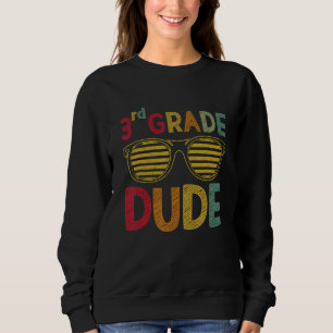 3rd Grade Dude Third Grade Teachers Students Back  Sweatshirt