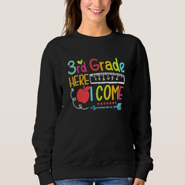 3rd Grade Here I Come Happy First Day Of School 1 Sweatshirt (Front)