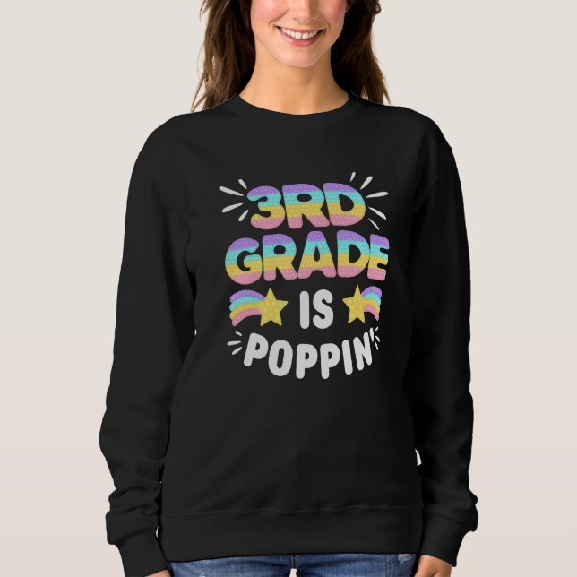 3rd Grade Is Poppin Pop It Back To School Fidget R Sweatshirt (Front)