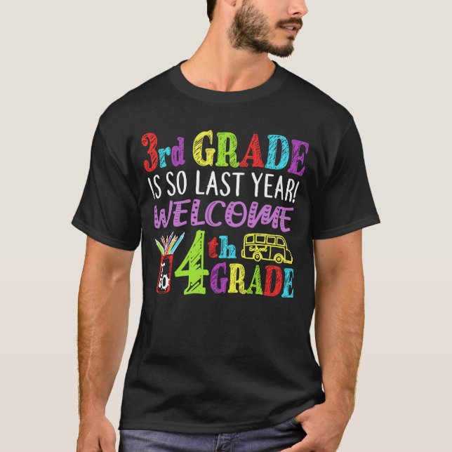 3rd Grade Is So Last Year Welcome To 4th Grade T-Shirt (Front)
