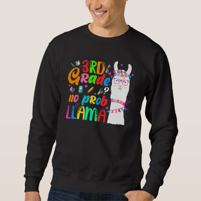 3rd Grade No Prob Llama Teacher Student First Day  Sweatshirt (Front)