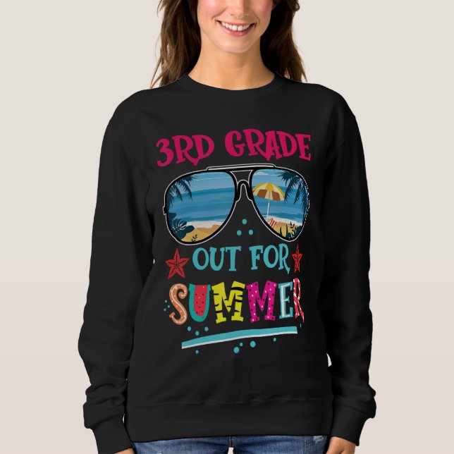 3rd Grade Out For Summer Happy Last Day Of School  Sweatshirt (Front)
