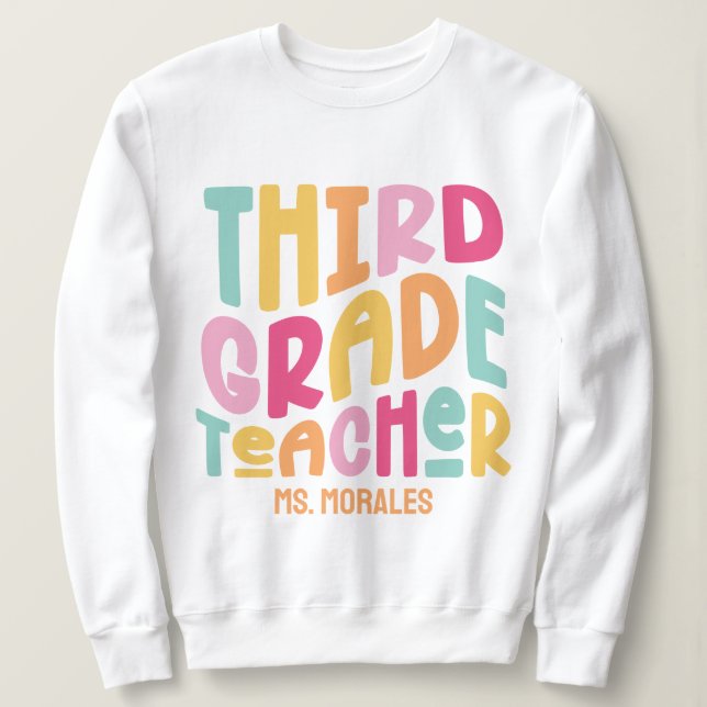  3rd Grade Teacher Colorful Text Design Sweatshirt (Design Front)