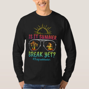 3rd Grade Teacher Is It Summer Break Yet Sunset Su T-Shirt