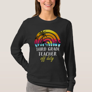 3rd Grade Teacher Off Duty Beach Sunset Rainbow Te T-Shirt