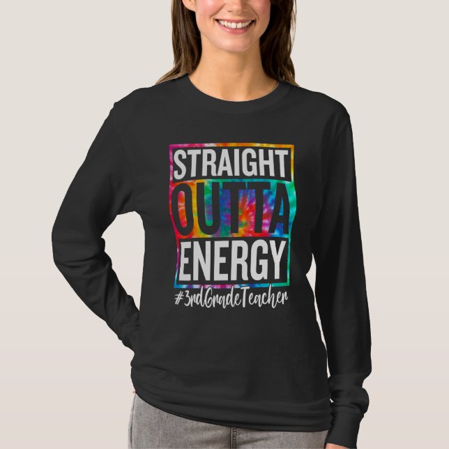 3rd Grade Teacher Straight Outta Energy Teacher Li T-Shirt (Front)