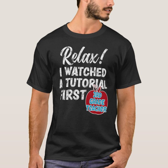 3rd Grade Teacher Watch Tutorials Back To School A T-Shirt (Front)