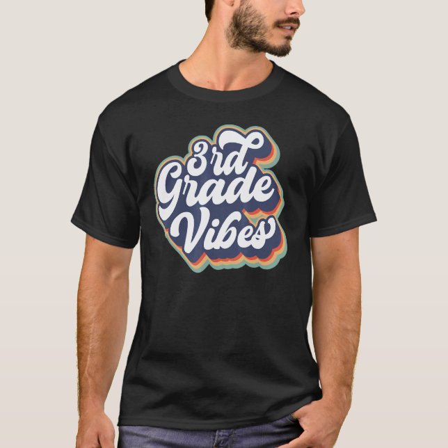 3rd Grade Vibes Teacher School Time Fun T-Shirt (Front)