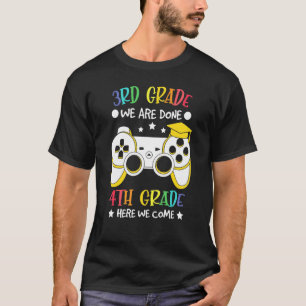 3rd Grade We Are Done 4th Grade Here We Come T-Shirt