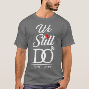 3rd Wedding Anniversary We Still Do 3 years Since T-Shirt