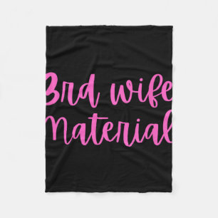 3rd Wife Material Bride To Be Third Marriage Bache Fleece Blanket