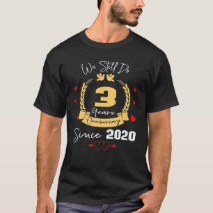 3th Wedding Anniversary We Still Do 3 Years Since T-Shirt