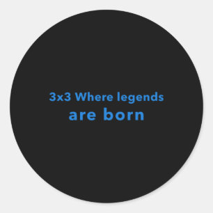 3x3 Where Legends Are Born Classic Round Sticker
