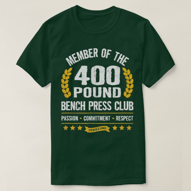 400 Pound Bench Press Club Strong Men Women Gym  T-Shirt (Design Front)