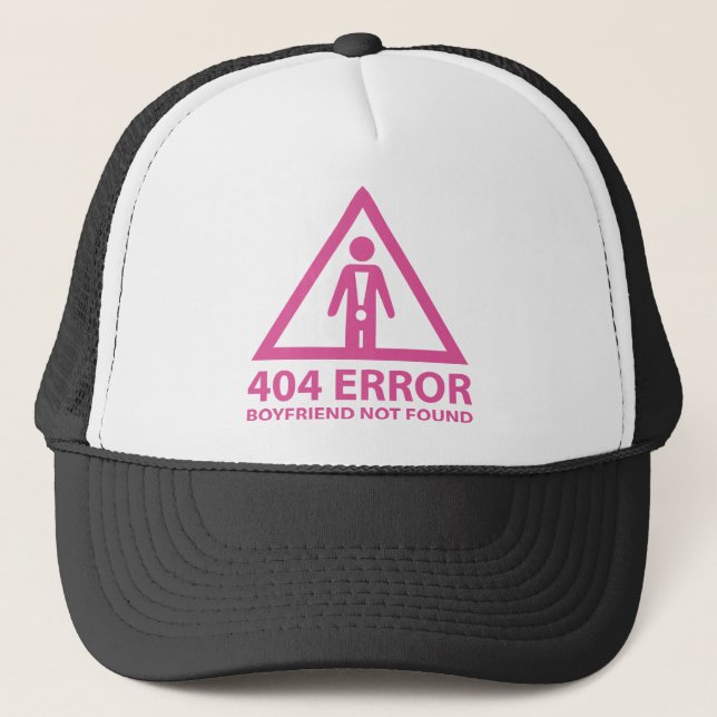404 Error Boyfriend Not Found Trucker Hat (Front)