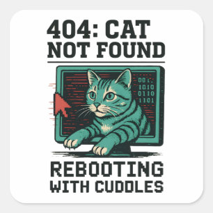 404 Error Cat Not Found Rebooting Cuddles Tech Cat Square Sticker