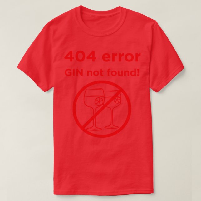404 error gin not found T-Shirt (Design Front)