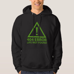404 Error : Life Not Found Hoodie