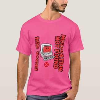 404 Error: Motivation Not Found Tee