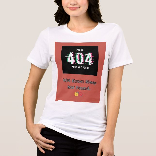 404 Error: Sleep Not Found. 😴🚫 Tri-Blend Shirt (Front)