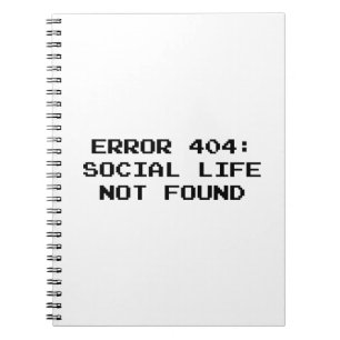404 Error : Social Life Not Found Spiral Notebook