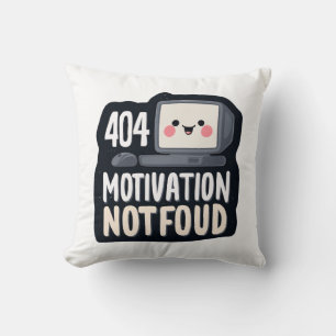 404 Motivation Not Found – Cute Lazy Day Cushion