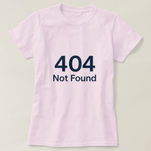404 Not Found T-Shirt