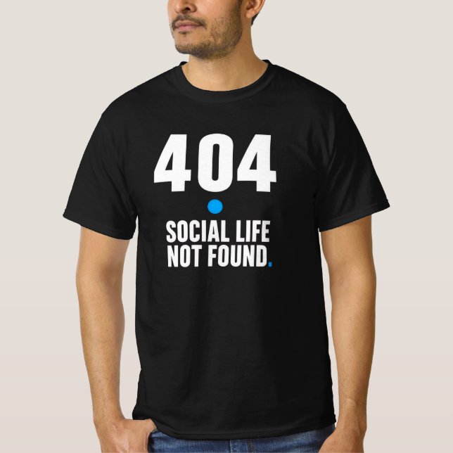 404 Social Life Not Found – Programmer T-Shirt (Front)