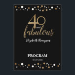 40 and fabulous 40th Birthday Program Programme<br><div class="desc">Celebrate in style with our 40 and Fabulous 40th Birthday Program! This personalised flat card features a glamourous design with gold and black confetti, adding a touch of elegance to your birthday celebration. Customise this card with the name of the birthday honoree, the date of the event, the venue details,...</div>