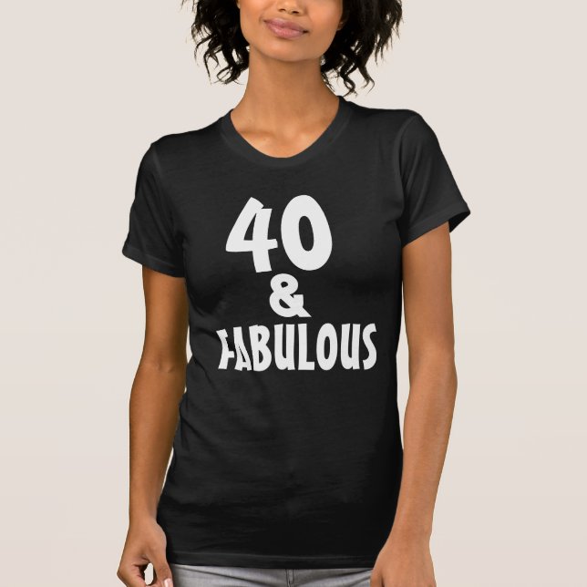 40 AND FABULOUS 4OTH BIRTHDAY T-SHIRTS (Front)