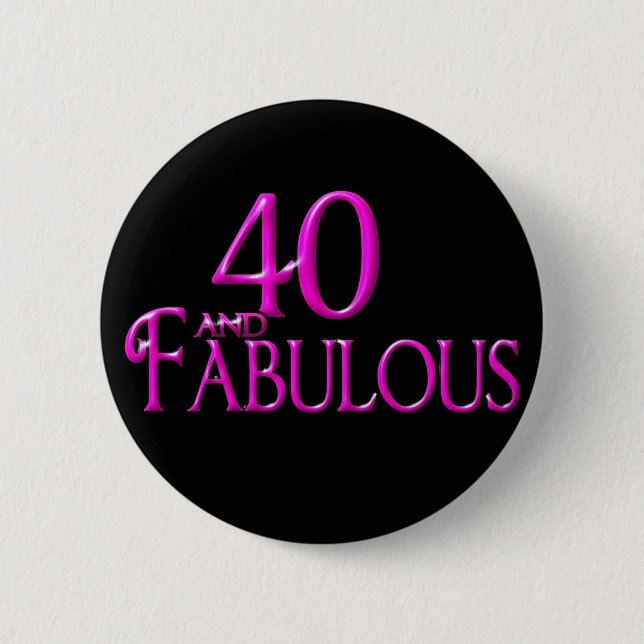 40 and Fabulous 6 Cm Round Badge (Front)