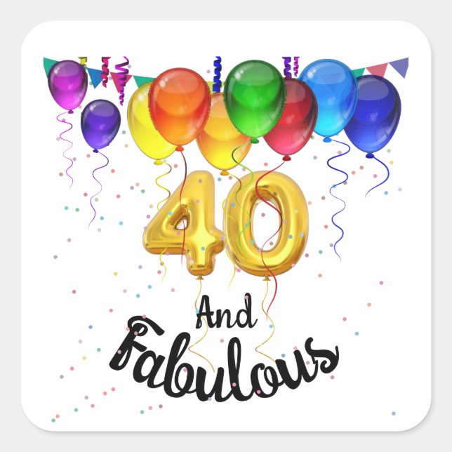 40 and fabulous birthday balloons  square sticker (Front)