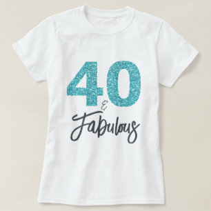 40 and Fabulous Birthday Gift T-Shirt