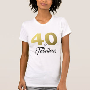 40 and Fabulous Birthday Gift T-Shirt