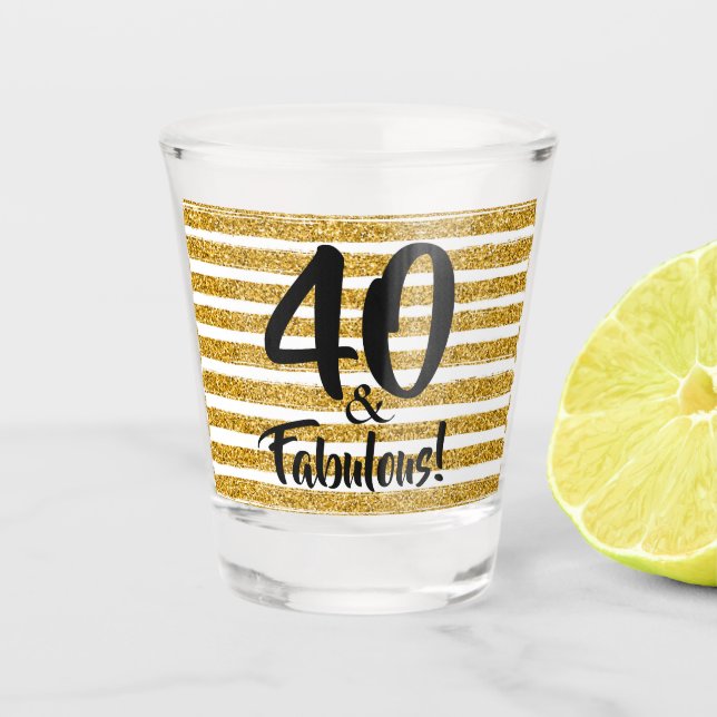 40 and Fabulous Gold Faux Glitter Custom Shot Glass (Front)