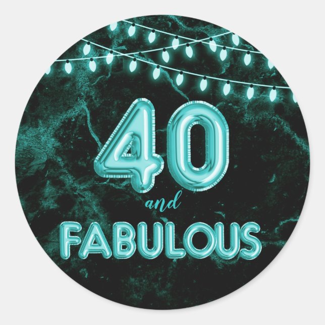 40 and Fabulous Lights & Teal Foil Balloons Classic Round Sticker (Front)