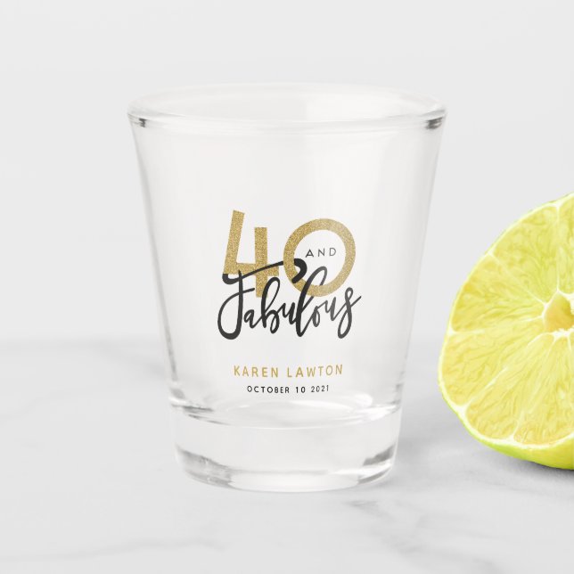 40 and fabulous  shot glass (Front)