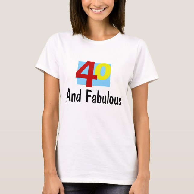 40 and Fabulous T-Shirt (Front)