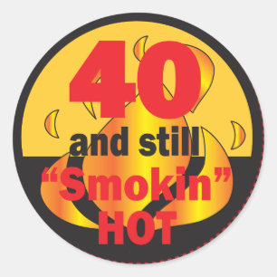 40 and Smokin Hot Classic Round Sticker