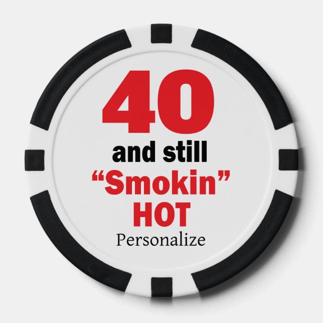 40 and Still Smokin Hot | 00th Birthday Poker Chips (Front)
