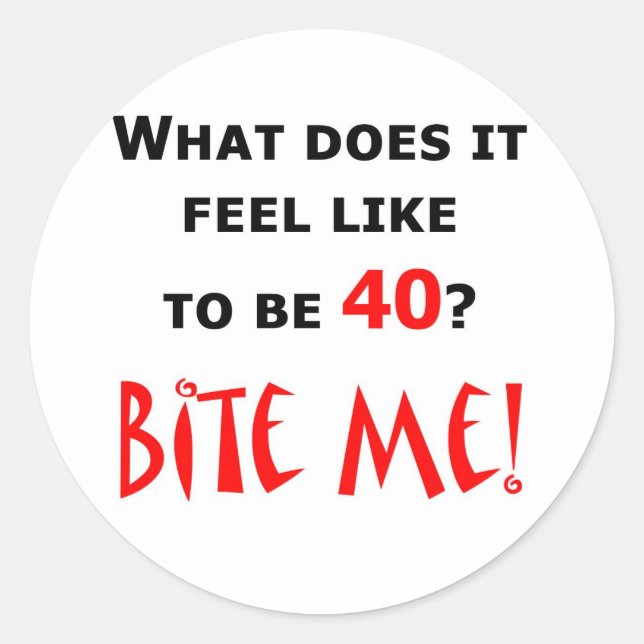 40 Bite Me! Classic Round Sticker (Front)