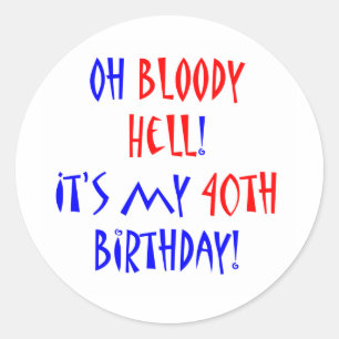 40 Bloody Hell Classic Round Sticker
