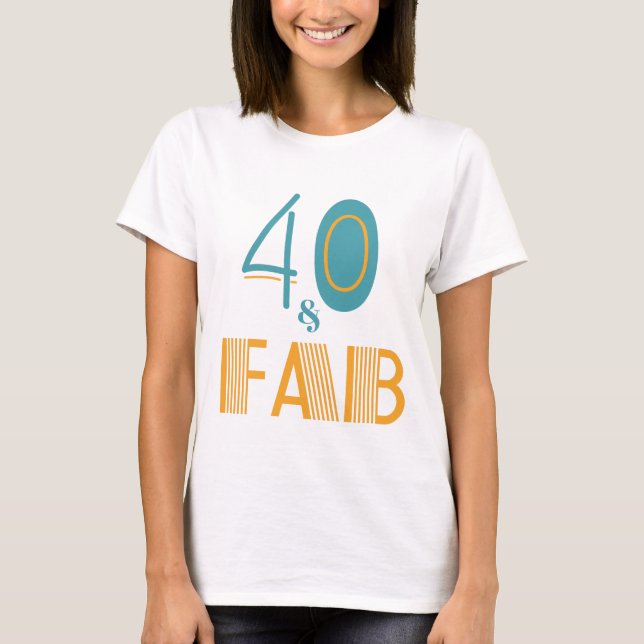 40 & Fab Modern Birthday T-Shirt (Front)