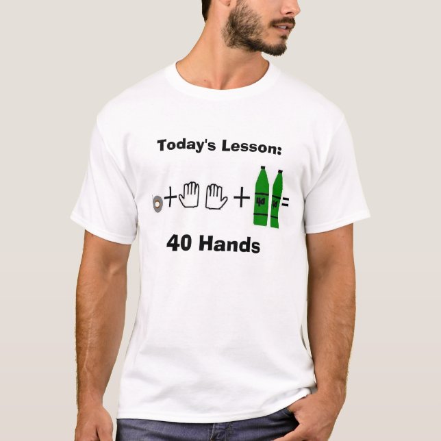 40 hands, Today's Lesson:, 40 Hands T-Shirt (Front)