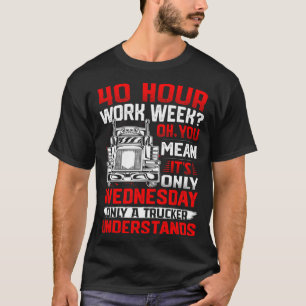 40 Hour Work Week Oh You Mean It s Only Wednesday T-Shirt