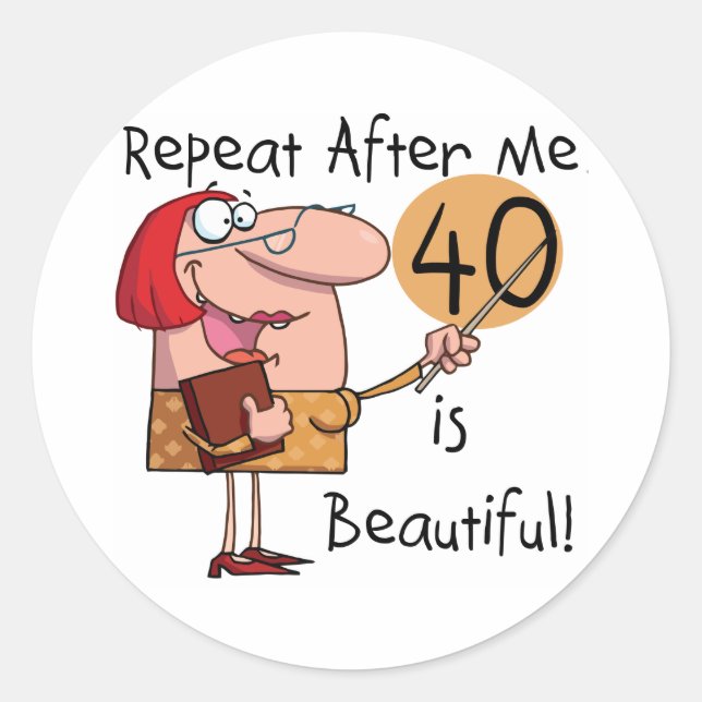 40 is Beautiful Tshirts and Gifts Classic Round Sticker (Front)