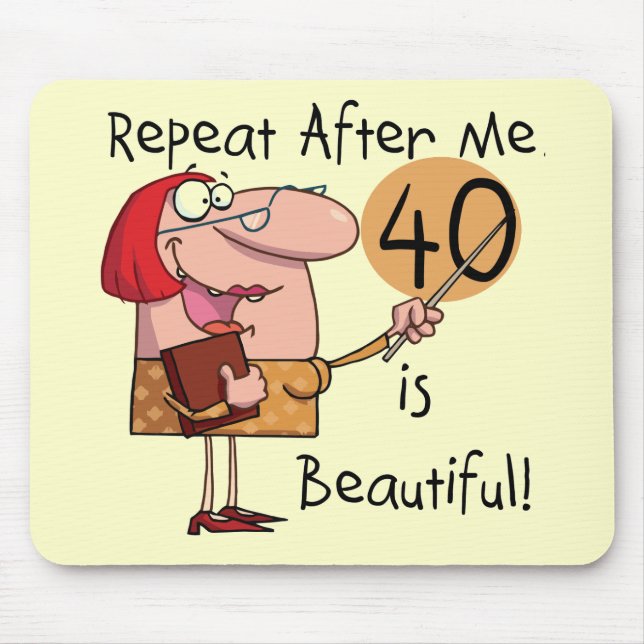 40 is Beautiful Tshirts and Gifts Mouse Pad (Front)